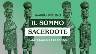 Gian Matteo Corrias, Mauro Biglino | Il Sommo Sacerdote