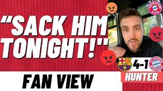 “SACK HIM TONIGHT!" - Barcelona 4-1 Bayern Munich - Fan View (Hunter) (ANGRY RANT)