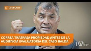 Rafael Correa traspasó su casa antes de audiencia evaluatoria - Teleamazonas