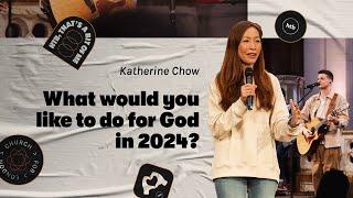 What would you like to do for God in 2024? - Katherine Chow | HTB Live Stream