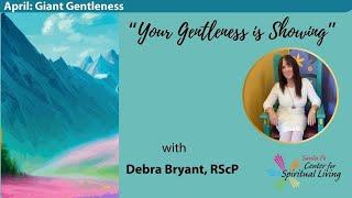 "Your Gentleness is Showing." with Debra Bryant.