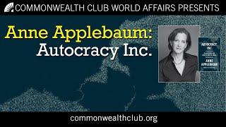 Anne Applebaum | Autocracy, Inc.