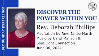 June 30 – Discover the Power Within You – Rev. Deborah Phillips - 11am