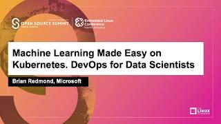 Machine Learning Made Easy on Kubernetes. DevOps for Data Scientists - Brian Redmond, Microsoft