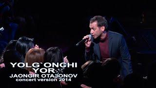 Jahongir Otajonov - Yolg`onchi yor | Жахонгир Отажонов - Ёлгон ёр (concert version 2014)