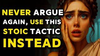 Never Argue Again — Use This Stoic Tactic Instead