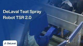 DeLaval Teat Spray Robot TSR 2.0: Automated Teat Spray with DeLaval InSight™