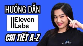 Hướng dẫn sử dụng ElevenLabs từ A-Z Chuyển Văn Bản thành Giọng Nói tốt nhất