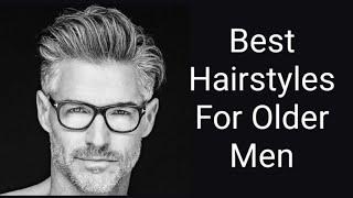 Best Hairstyles For Older Men | New hairstyles for old men