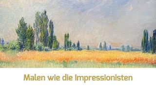 Malen wie die Impressionisten: Mit Öl, Aquarell und Pastellkreide