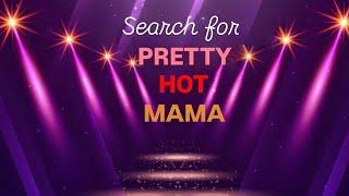 SEARCH FOR HOT PRETTY MAMA