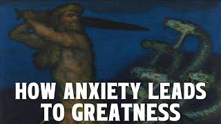 How Anxiety Leads To Greatness