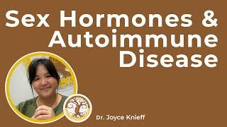 Doctor Joyce Knieff | Yggdrasil Naturopathic Medicine | Sex Hormones and Autoimmune Disease