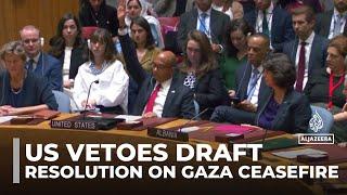 UN security council vote: US vetoes draft resolution on Gaza ceasefire