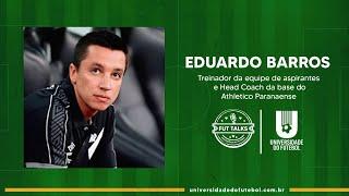Eduardo Barros - Head coach da base do Athletico | Fut Talks #19