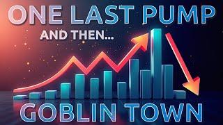  One Last Pump and then Goblin Town