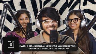 Podcast#20 | PWIC: A Monumental Leap For Women In Tech Ft. Kashish Fatima, Umme Sauda