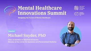 Michael Snyder PhD | Mental Healthcare Innovations Summit at Stanford Medicine