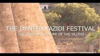 THE DENIED YAZIDI FESTIVAL - The voice and future of the Yazidis