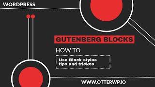 How to Use Gutenberg Block Styles 