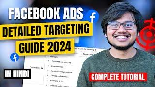 Facebook Ads Detailed Targeting Guide 2024 (Hindi) - Complete Tutorial