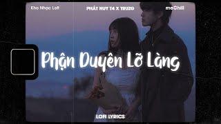  Lofi Lyrics/Phận Duyên Lỡ Làng - Phát Huy T4 x Truzg x meChill - Kho Nhạc Lofi Chill Nhất TikTok