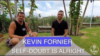 KEVIN FORNIER | Self-doubt is alright