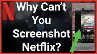 Why Can't You Screenshot On Netflix?