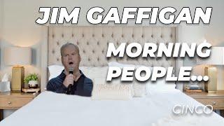 "I'm not a Morning Person..." - Jim Gaffigan Stand up (Cinco)