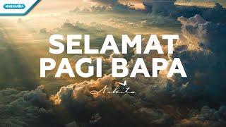 Selamat Pagi Bapa - Nikita (with lyric)
