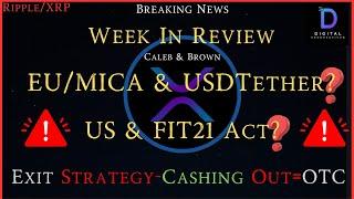 Ripple/XRP-Week In Review-Caleb & Brown,EU/MICA Regs, US Regs?, Cashing Out During A Bullrun