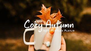 Cozy Autumn | The genre of autumn - an autumn comfort playlist | An Indie/Pop/Folk/Acoustic Playlist