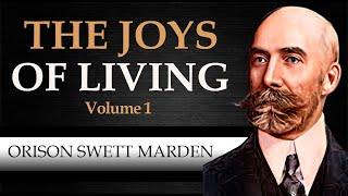 THE JOYS OF LIVING |  VOLUME 1 | ORISON SWEET MARDEN [ Complete Audiobook ]