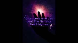 Characters who can beat The Narrator Fire S Mythos #shorts