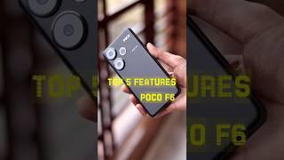 Top 5 Features POCO F6