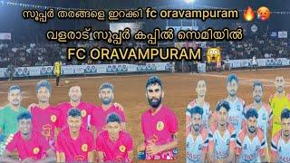 FIVES SUPER CUP VALARAD | FC ORAVAMPURAM VS PASC PANDALLUR