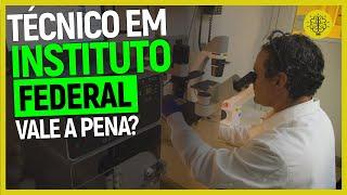 INSTITUTOS FEDERAIS: COMO SÃO OS CURSOS TÉCNICOS | VALE A PENA FAZER TÉCNICO EM INSTITUTO FEDERAL?