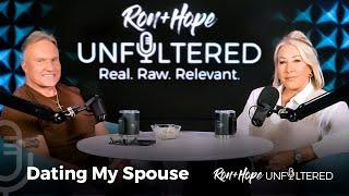 Dating My Spouse | Ron + Hope: Unfiltered