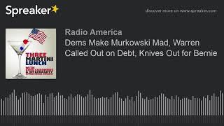 Dems Make Murkowski Mad, Warren Called Out on Debt, Knives Out for Bernie