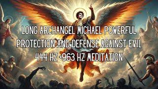 Long Archangel Michael Magical Protection and Defense Against Evil Energy Meditation