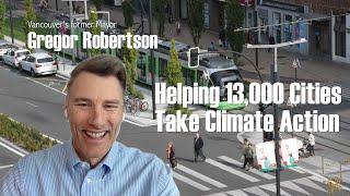 378B. Gregor Robertson is helping 13,000 cities take action on climate change