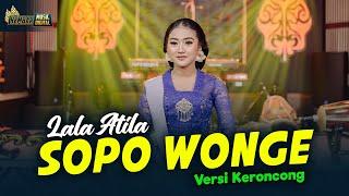 LALA ATILA - SOPO WONGE KERONCONG - KEMBAR CAMPURSARI ( Official Music Video)