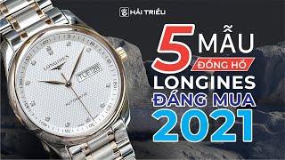 Top 5 đồng hồ Longines đáng sở hữu nhất