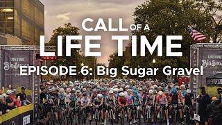 Call of a Life Time Season 1 - Episode 6: Big Sugar Gravel