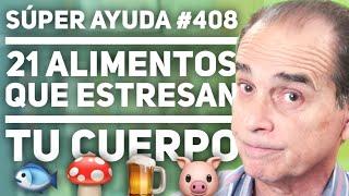 SÚPER AYUDA #408 21 Alimentos Que Estresan Tu Cuerpo