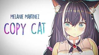 「Nightcore」→ Melanie Martinez - Copy Cat (Lyrics)