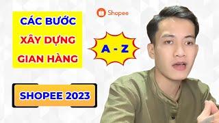 Cách Đăng Ký Bán Hàng Trên Shopee | Tạo Shop, Thiết Lập Shop, Đăng Sản Phẩm Lên Shopee