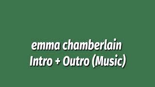emma chamberlain Intro + Outro (Music)