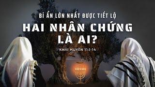 HAI NHÂN CHỨNG TRONG KHẢI HUYỀN LÀ AI? // BÍ ẨN LỚN NHẤT ĐƯỢC TIẾT LỘ // THE TWO WITNESSES MOVIE