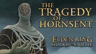 Elden Ring Lore - The Tragedy of Hornsent